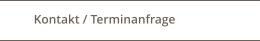 Kontakt / Terminanfrage