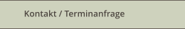 Kontakt / Terminanfrage